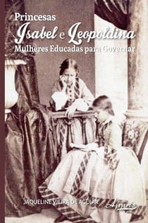 Princesas isabel e leopoldina - mulheres educadas para governar
