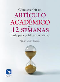 Cómo escribir un artículo académico en doce semanas - Guía para publicar con éxito