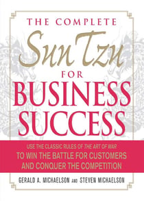 The Complete Sun Tzu for Business Success - Use the Classic Rules of The Art of War to Win the Battle for Customers and Conquer the Competition