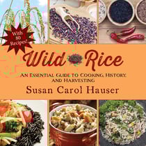 Wild Rice - An Essential Guide to Cooking, History, and Harvesting