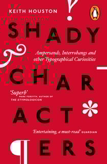 Shady Characters - Ampersands, Interrobangs and other Typographical Curiosities