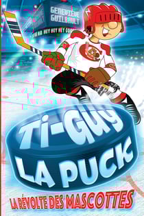 Ti-Guy la puck - La révolte des mascottes 1