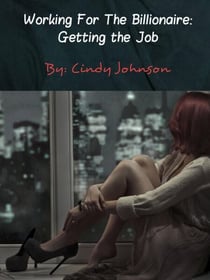 Working for the Billionaire: Getting the Job - Working for the Billionaire, #1