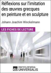 Réflexions sur l'imitation des oeuvres grecques en peinture et en sculpture de Johann Joachim Winckelmann - Les Fiches de lecture d'Universalis