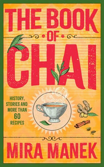 The Book of Chai - History, stories and more than 60 recipes