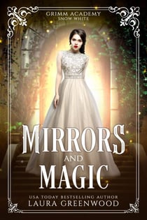 Mirrors And Magic - Grimm Academy Series, #7