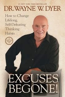 Excuses Begone! - How to Change Lifelong, Self-Defeating Thinking Habits