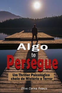 Algo te Persegue:  Um Thriller Psicológico cheio de Mistério e Terror