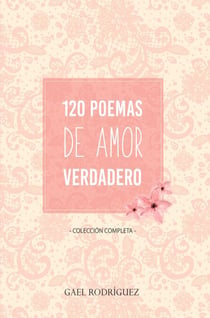 120 Poemas de amor verdadero. Colección completa.