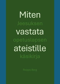 Miten vastata ateistille - Jeesuksen opetuslapsen käsikirja