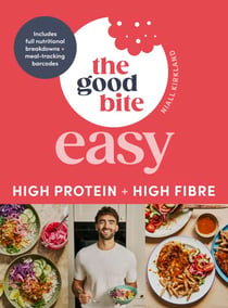 The Good Bite Easy - High Protein, High Fibre, Delicious Meals