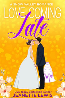 Love Coming Late - Jeanette's Snow Valley Romances, #3