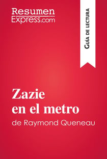 Zazie en el metro de Raymond Queneau (Guía de lectura) - Resumen y análisis completo