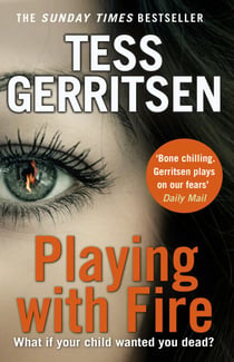 Playing with Fire - A gripping, chilling crime suspense thriller from the Sunday Times bestselling author of the Rizzoli & Isles series