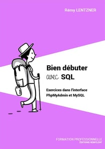 Bien débuter avec SQL - Exercices dans l'interface PhpMyAdmin et MySQL