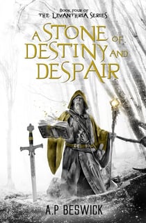 A Stone Of Destiny And Despair - The Levanthria Series, #4