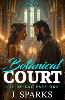 Botanical Court - Cul-de-sac Passions, #3
