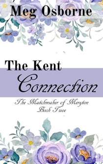 The Kent Connection - The Matchmaker of Meryton, #2
