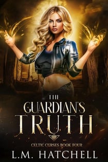 The Guardian's Truth: An Urban Fantasy Thriller - Celtic Curses, #4