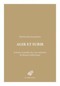 Agir et subir - Femmes et familles face aux mutations de l’époque hellénistique