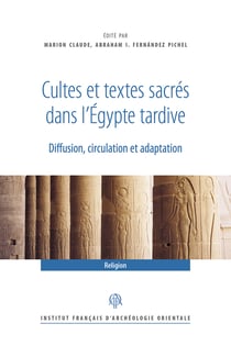 Cultes et textes sacrés dans l’Égypte tardive - Diffusion, circulation et adaptation