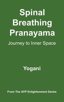Spinal Breathing Pranayama - Journey to Inner Space - AYP Enlightenment Series, #2