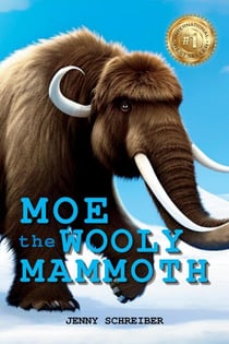 Moe the Wooly Mammoth: Beginner Reader, Prehistoric World of Ice Age Giants with Educational Facts - Tiny Tails Animal Facts Series, #8