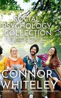 Social Psychology Collection: A Guide to Social Psychology, Relationship Psychology and Personality Psychology - An Introductory Series, #30