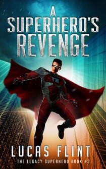 A Superhero's Revenge - The Legacy Superhero, #3