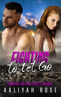 Fighting To Let Go - Fighting For Love, #0