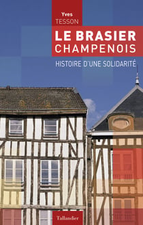 Le brasier champenois - Histoire d'une solidarité