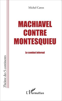 Machiavel contre Montesquieu - Le combat infernal