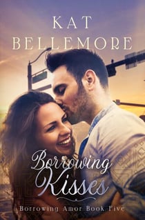 Borrowing Kisses - Borrowing Amor, #5