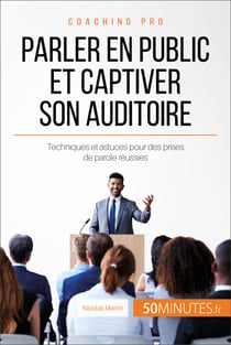 Parler en public et captiver son auditoire - Techniques et astuces pour des prises de parole réussies