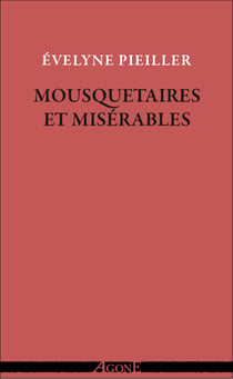 Mousquetaires et Misérables - Écrire aussi grand que le peuple à venir : Dumas, Hugo, Baudelaire et quelques autres