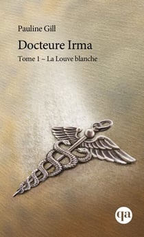 Docteure Irma - Tome 1 - La Louve blanche