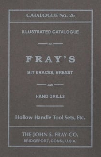 John S. Fray Company 1911 Catalogue No. 26