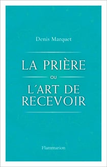 La Prière ou l'art de recevoir