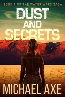 Dust and Secrets: Book 1 of The Water Wars Saga - The Water Wars Saga, #1