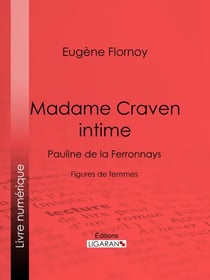 Madame Craven intime - Pauline de la Ferronnays - Figures de femmes