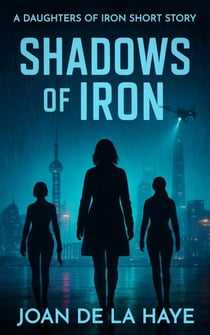 Shadows of Iron - Daughters of Iron, #1