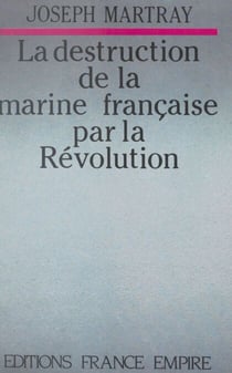 La destruction de la marine française par la Révolution