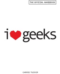 I Love Geeks - The Official Handbook
