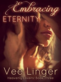 Embracing Eternity - Heavenly Lovers, #3