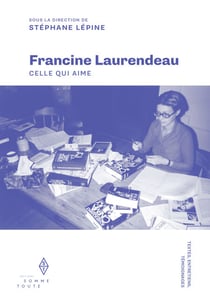 Francine Laurendeau - Celle qui aime