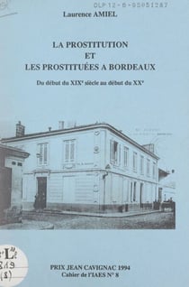 La prostitution et les prostituées à Bordeaux - Du début du XIXe siècle au début du XXe