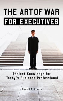 The Art of War for Executives - Ancient Knowledge for Today's Business Professional