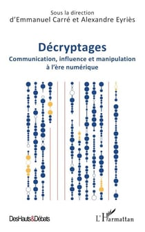 Décryptages - Communication, influence et manipulation à l’ère numérique