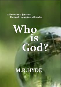 Who Is God?  A Devotional Journey Through Genesis and Exodus