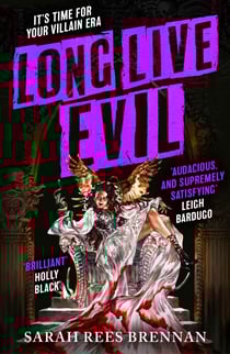 Long Live Evil - A story for anyone who's ever fallen for the villain... (Time of Iron, Book 1)